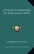 Literary Landmarks Of Jerusalem (1895)