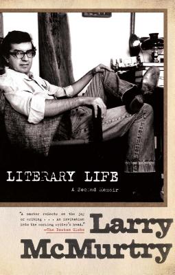 Literary Life: A Second Memoir - McMurtry, Larry