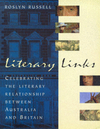 Literary Links: Celebrating the Literary Relationship Between Australia and Britain - Russell, Roslyn