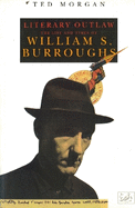 Literary Outlaw: The Life and Times of William.S.Burroughs