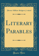 Literary Parables (Classic Reprint)