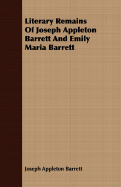 Literary Remains of Joseph Appleton Barrett and Emily Maria Barrett