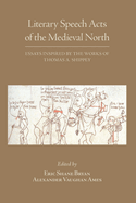 Literary Speech Acts of the Medieval North: Essays Inspired by the Works of Thomas A. Shippey Volume 552