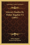 Literary Studies by Walter Bagehot V1 (1891)
