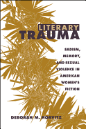 Literary Trauma: Sadism, Memory, and Sexual Violence in American Women's Fiction