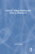 Literary Urban Studies and How to Practice It