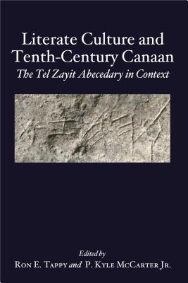 Literate Culture and Tenth-Century Canaan: The Tel Zayit Abecedary in Context - Tappy, Ron E (Editor), and McCarter Jr, P Kyle (Editor)