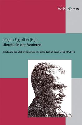 Literatur in der Moderne: Jahrbuch der Walter-Hasenclever-Gesellschaft Bd. 7 (2010/2011) - Rathkolb, Oliver (Editor), and Aachen, Walter- Hasenclever-Gesellschaft e. V. RWTH (Series edited by)