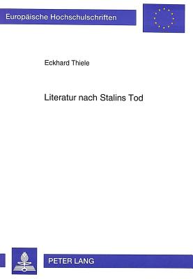 Literatur Nach Stalins Tod: Sowjetliteratur Und Ddr-Literatur.- Ilja Ehrenburg, Stephan Hermlin, Erwin Strittmatter, Christa Wolf, Juri Trifonow - Thiele, Eckhard