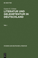 Literatur Und Gelehrtentum in Deutschland: Untersuchungen Zum Wandel Ihres Verhaltnisses Vom Humanismus Bis Zur Fruhaufklarung