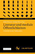 Literatur Und Mediale ffentlichkeiten: Orientierende Fallstudien