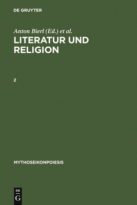 Literatur Und Religion, 2 - Bierl, Anton (Editor), and L?mmle, Rebecca (Editor), and Wesselmann, Katharina (Editor)