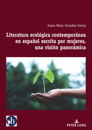 Literatura Ecol?gica Contempornea En Espaol Escrita Por Mujeres, Una Visi?n Panormica