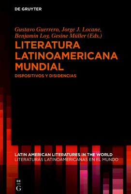 Literatura latinoamericana mundial - Guerrero, Gustavo (Editor), and Locane, Jorge J (Editor), and Loy, Benjamin (Editor)