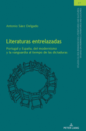 Literaturas entrelazadas: Portugal y Espaa, del modernismo y la vanguardia al tiempo de las dictaduras