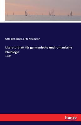 Literaturblatt f?r germanische und romanische Philologie: 1880 - Behaghel, Otto, and Neumann, Fritz