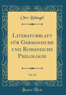 Literaturblatt Fur Germanische Und Romanische Philologie, Vol. 22 (Classic Reprint)