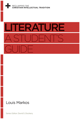 Literature: A Student's Guide - Markos, Louis, and Dockery, David S (Editor)