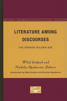 Literature Among Discourses: The Spanish Golden Age - Godzich, Wlad (Editor), and Spadaccini, Nicholas (Editor)
