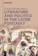 Literature and Politics in the Later Foucault