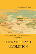 Literature and Revolution: Cultural Shifts: Modernist Persian Influence on 1979 Iran