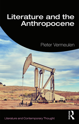 Literature and the Anthropocene - Vermeulen, Pieter