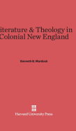 Literature and Theology in Colonial New England - Murdock, Kenneth B