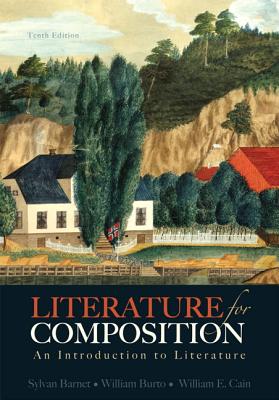 Literature for Composition: An Introduction to Literature - Barnet, Sylvan, and Burto, William, and Cain, William E.