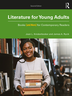 Literature for Young Adults: Books (and More) for Contemporary Readers - Knickerbocker, Joan L., and Rycik, James A.