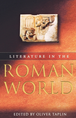 Literature in the Roman World - Taplin, Oliver (Editor)