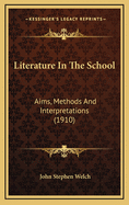 Literature in the School: Aims, Methods and Interpretations (1910)