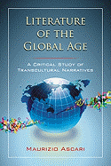 Literature of the Global Age: A Critical Study of Transcultural Narratives