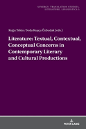 Literature: Textual, Contextual, Conceptual Concerns in Contemporary Literary and Cultural Productions
