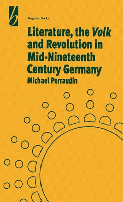 Literature, the 'Volk' and the Revolution in Mid-19th Century Germany - Perraudin, Michael