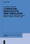 Literaturgeschichte Und Ideologie: Ferdinand Wolfs Literaturpolitisches Projekt le Br?sil Litt?raire? (1863)