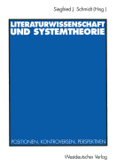 Literaturwissenschaft Und Systemtheorie: Positionen, Kontroversen, Perspektiven