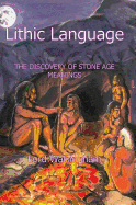 Lithic Language: The Discovery of Stone Age Meanings