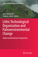 Lithic Technological Organization and Paleoenvironmental Change: Global and Diachronic Perspectives