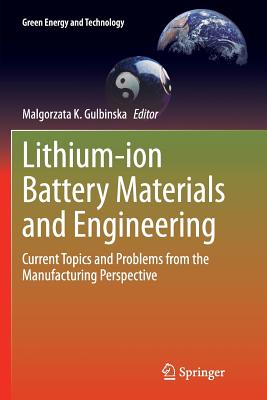 Lithium-Ion Battery Materials and Engineering: Current Topics and Problems from the Manufacturing Perspective - Gulbinska, Malgorzata K (Editor)