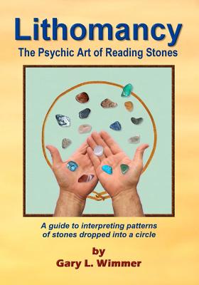 Lithomancy, the Psychic Art of Reading Stones - Wimmer, Gary L