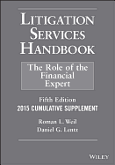 Litigation Services Handbook, 2015 Cumulative Supplement: The Role of the Financial Expert