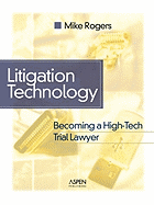 Litigation Technology: Becoming a High Tech Trial Lawyer