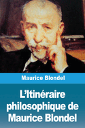 L'Itin?raire philosophique de Maurice Blondel