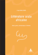 Litterature Orale Africaine: Nature, Genres, Caracteristiques Et Fonctions