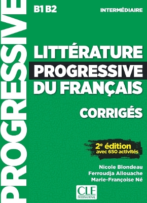 Litterature progressive du francais - Niveau intermediaire (B1/B2) - Corriges - Ne, Marie-Francoise, and Allouache, Ferroudja, and Blondeau, Nicole