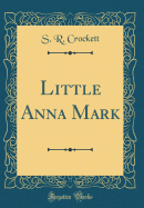 Little Anna Mark (Classic Reprint)