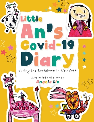 Little An's Covid-19 Diary: During the Lockdown in New York - Lin, Angela