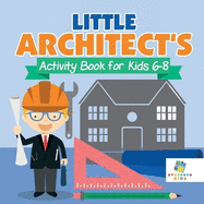 Little Architect's Activity Book for Kids 6-8