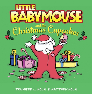 Little Babymouse and the Christmas Cupcakes - Holm, Jennifer L