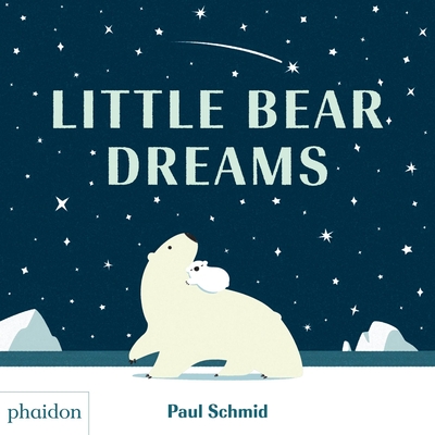 Little Bear Dreams - Schmid, Paul, and Bennett, Meagan (Designer)